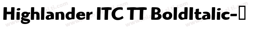 Highlander ITC TT BoldItalic字体转换